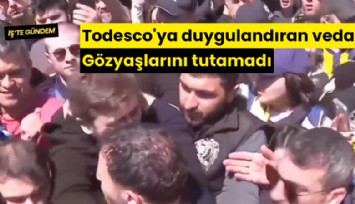 Todesco'ya duygulandıran veda: Gözyaşlarını tutamadı