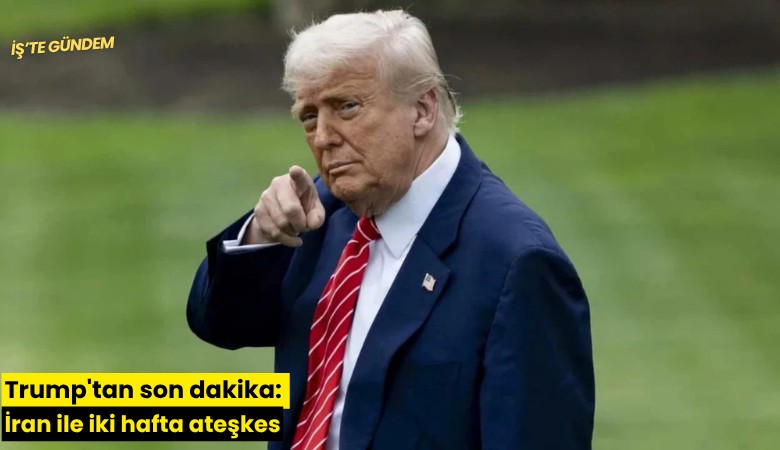Trump'tan son dakika: İran ile iki hafta ateşkes
