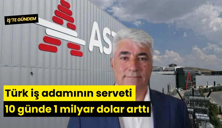 Türk iş adamının serveti 10 günde 1 milyar dolar arttı