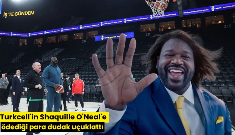 Turkcell'in Shaquille O'Neal'e ödediği para dudak uçuklattı