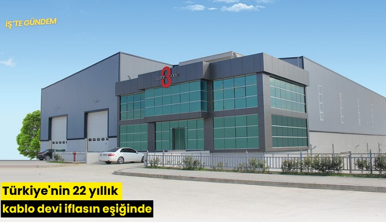 Türkiye'nin 22 yıllık kablo devi iflasın eşiğinde
