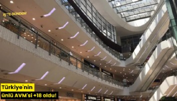 Türkiye'nin ünlü AVM'si +18 oldu!