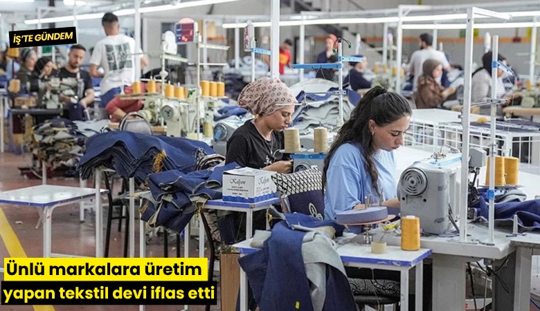 Ünlü markalara üretim yapan tekstil devi iflas etti