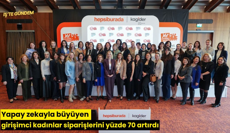 Yapay zekayla büyüyen girişimci kadınlar siparişlerini yüzde 70 artırdı