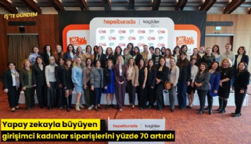 Yapay zekayla büyüyen girişimci kadınlar siparişlerini yüzde 70 artırdı