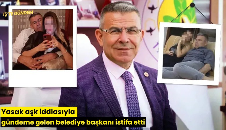 Yasak aşk iddiasıyla gündeme gelen belediye başkanı istifa etti