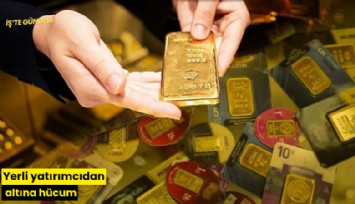 Yerli yatırımcıdan altına hücum