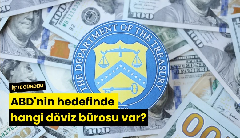 ABD'nin hedefinde hangi döviz bürosu var?