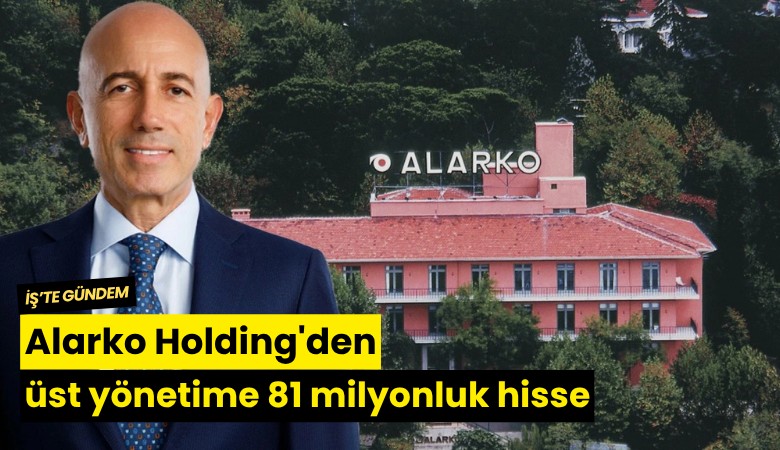 Alarko Holding'den üst yönetime 81 milyonluk hisse