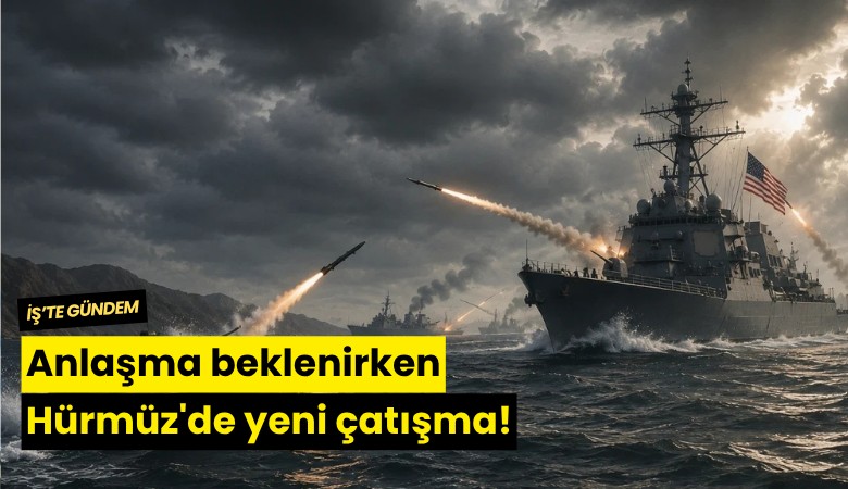 Anlaşma beklenirken Hürmüz'de yeni çatışma!