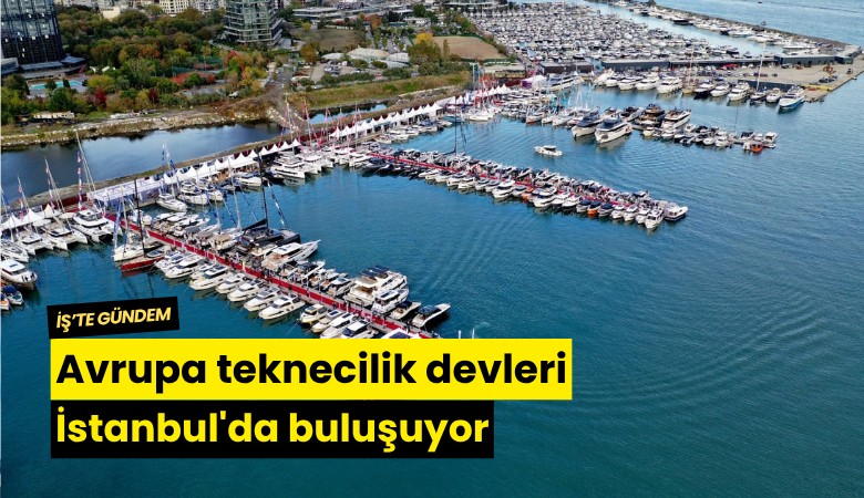 Avrupa teknecilik devleri İstanbul'da buluşuyor