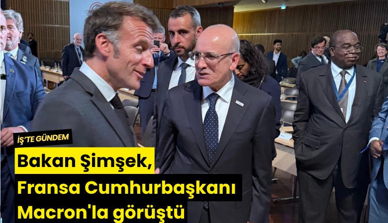 Bakan Şimşek, Fransa Cumhurbaşkanı Macron'la görüştü