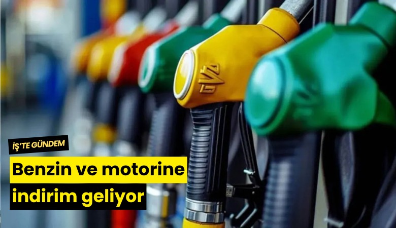 Benzin ve motorine indirim geliyor
