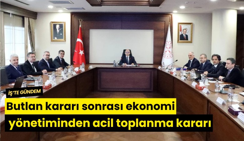 Butlan kararı sonrası ekonomi yönetiminden acil toplanma kararı