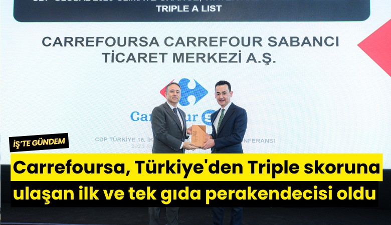 Carrefoursa, Türkiye'den Triple skoruna ulaşan ilk ve tek gıda perakendecisi oldu