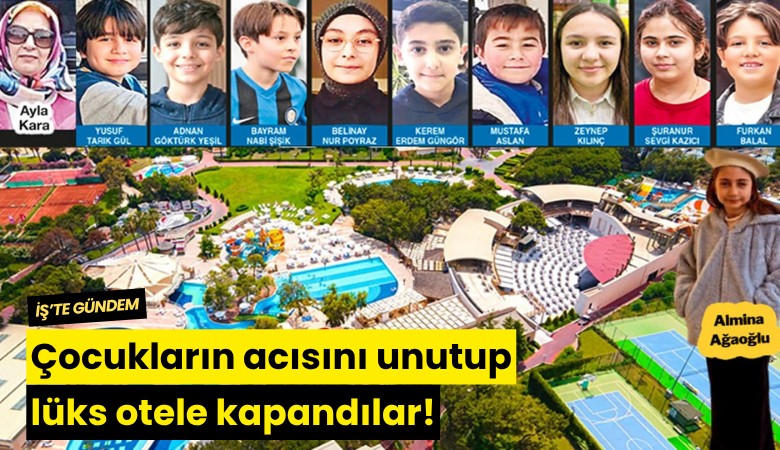 Çocukların acısını unutup lüks otele kapandılar!
