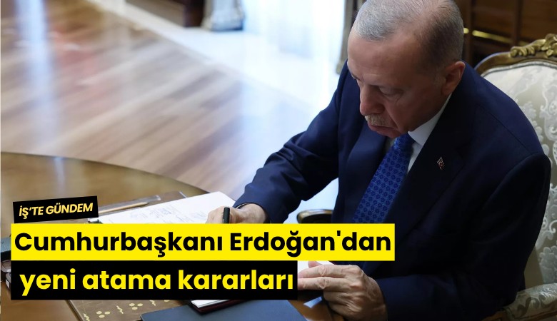 Cumhurbaşkanı Erdoğan'dan yeni atama kararları