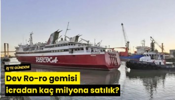 Dev Ro-ro gemisi icradan kaç milyona satılık?