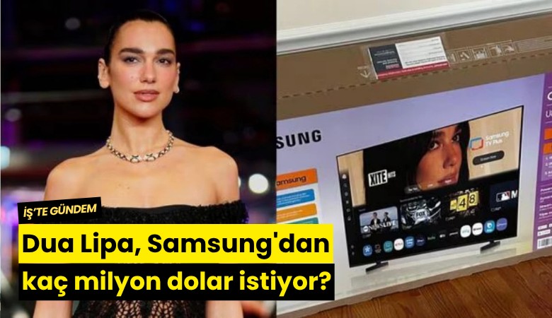 Dua Lipa, Samsung'dan kaç milyon dolar istiyor?