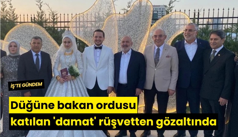 Düğüne bakan ordusu katılan 'damat' rüşvetten gözaltında