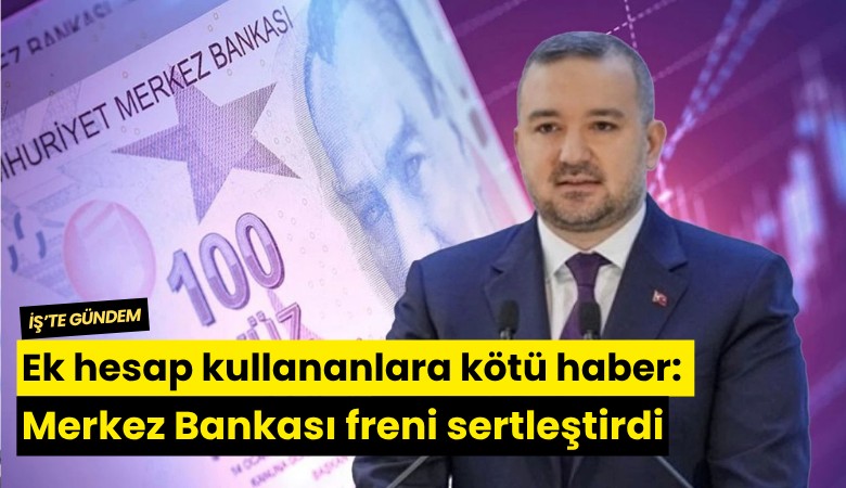 Ek hesap kullananlara kötü haber: Merkez Bankası freni sertleştirdi