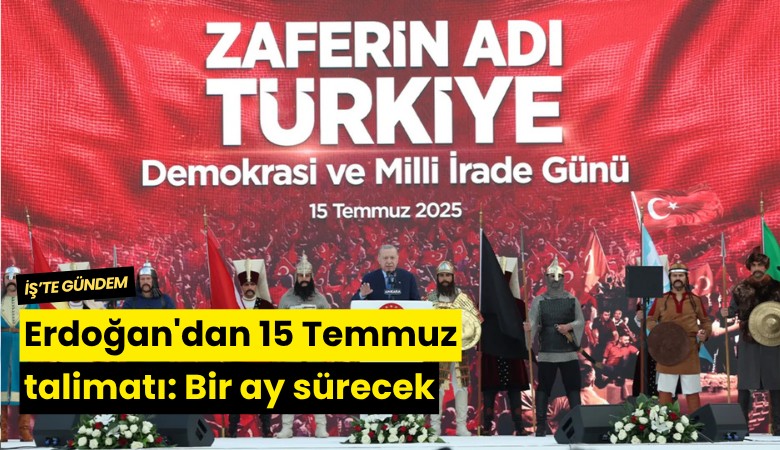 Erdoğan'dan 15 Temmuz talimatı: Bir ay sürecek