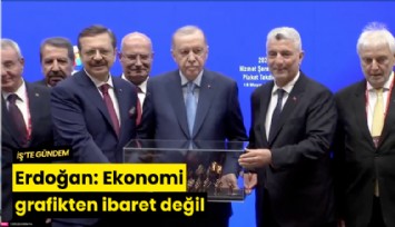 Erdoğan: Ekonomi grafikten ibaret değil