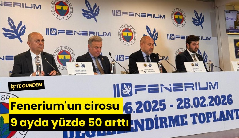 Fenerium'un cirosu 9 ayda yüzde 50 arttı