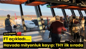 FT açıkladı... Havada kriz: THY ilk sırada