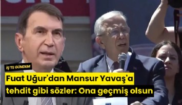 Fuat Uğur'dan Mansur Yavaş'a tehdit gibi sözler: Ona geçmiş olsun