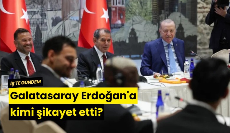 Galatasaray Erdoğan'a kimi şikayet etti?