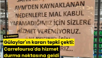 Gülaylar'ın kararı tepki çekti: Carrefoursa'da hizmet durma noktasına geldi