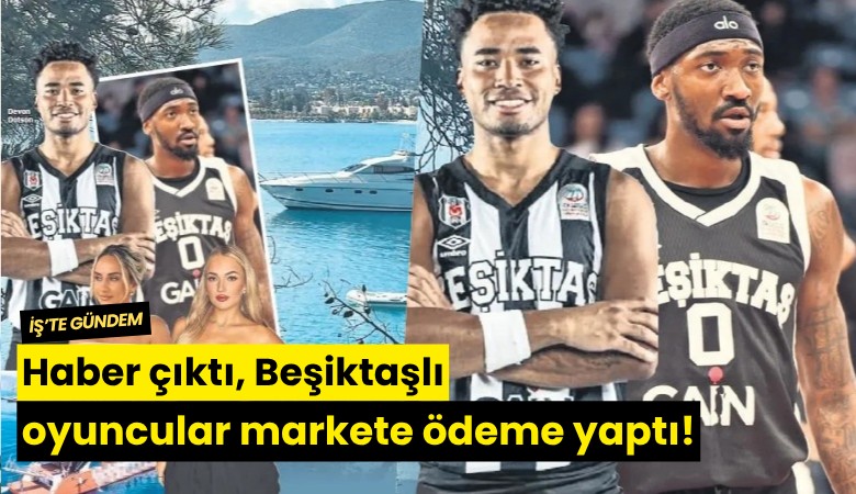Haber çıktı, Beşiktaşlı oyuncular markete ödeme yaptı!