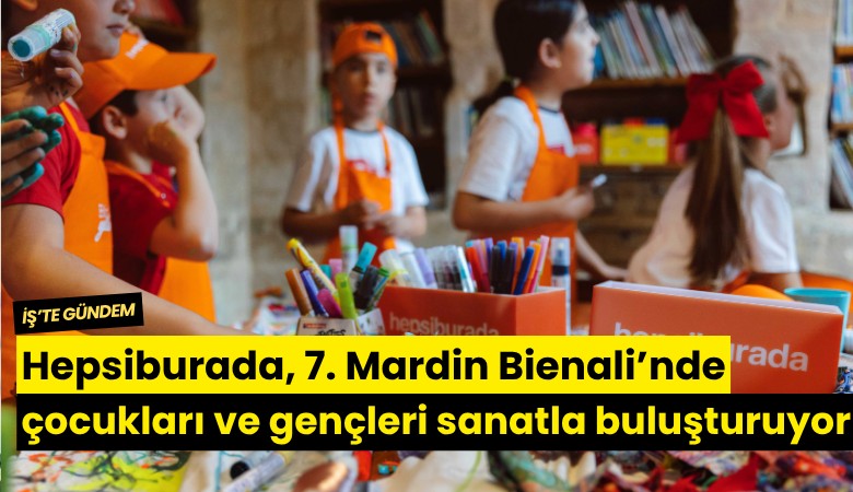 Hepsiburada, 7. Mardin Bienali’nde çocukları ve gençleri sanatla buluşturuyor