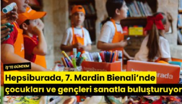 Hepsiburada, 7. Mardin Bienali'nde çocukları ve gençleri sanatla buluşturuyor