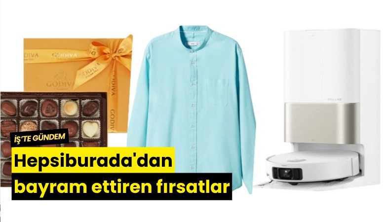 Hepsiburada'dan bayram ettiren fırsatlar