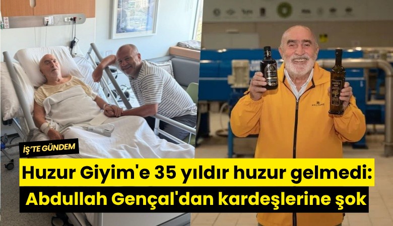 Huzur Giyim'e 35 yıldır huzur gelmedi: Abdullah Gençal'dan kardeşlerine şok suçlama