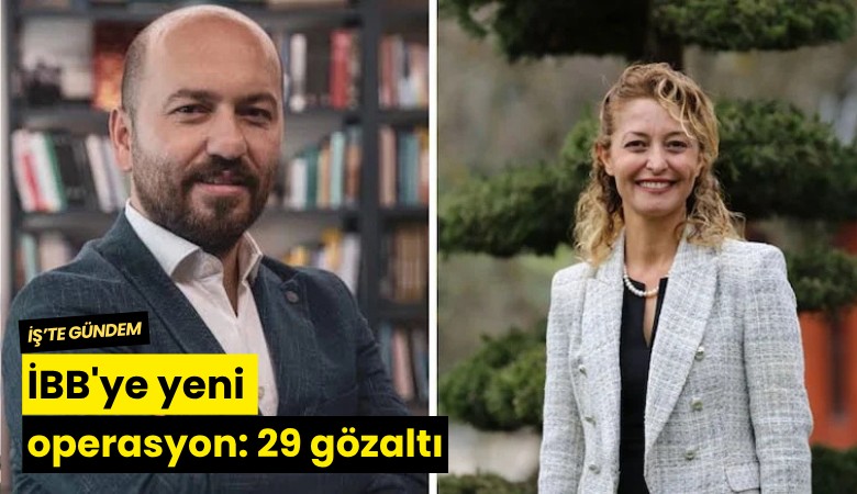 İBB'ye yeni operasyon: 29 gözaltı