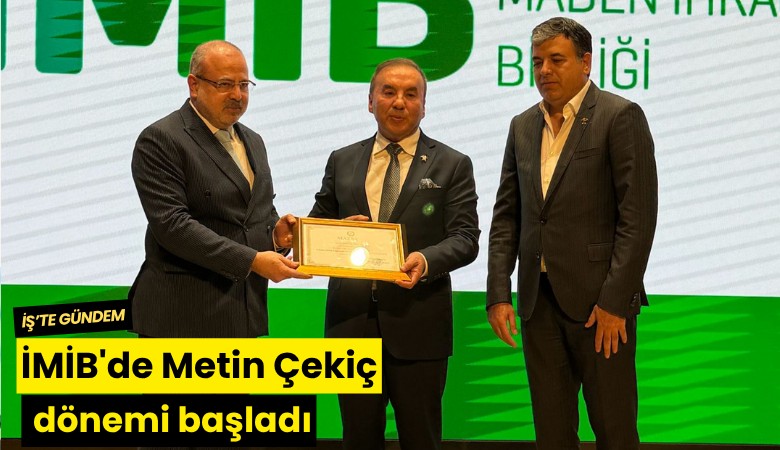 İMİB'de Metin Çekiç dönemi başladı