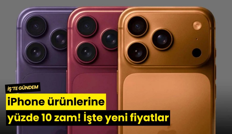 iPhone ürünlerine yüzde 10 zam! İşte yeni fiyatlar