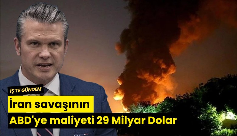 İran savaşının ABD'ye maliyeti 29 Milyar Dolar