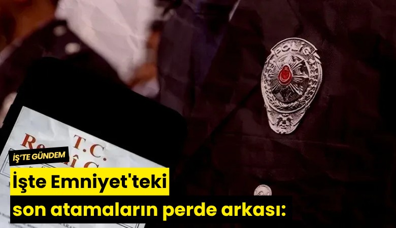 İşte Emniyet'teki son atamaların perde arkası: MHP'ye tasfiye mi!