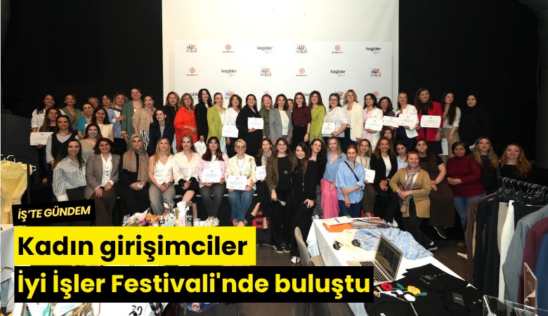 Kadın girişimciler İyi İşler Festivali'nde buluştu