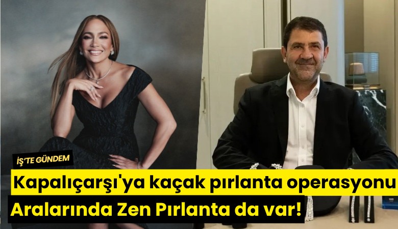 Kapalıçarşı'ya kaçak pırlanta operasyonu: Aralarında Zen Pırlanta da var!