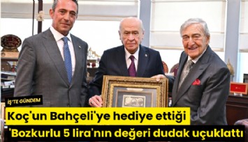 Koç'un Bahçeli'ye hediye ettiği 'Bozkurtlu 5 lira'nın değeri dudak uçuklattı