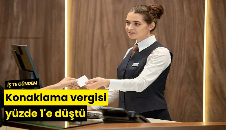Konaklama vergisi yüzde 1'e düştü