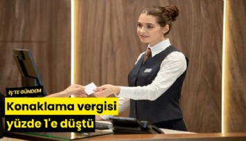 Konaklama vergisi yüzde 1'e düştü