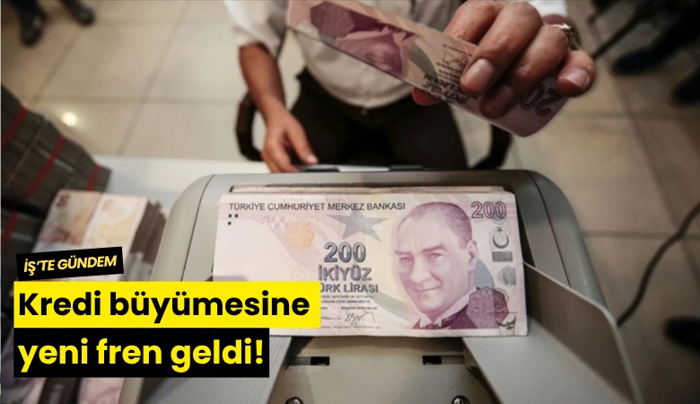 Kredi büyümesine yeni fren geldi!