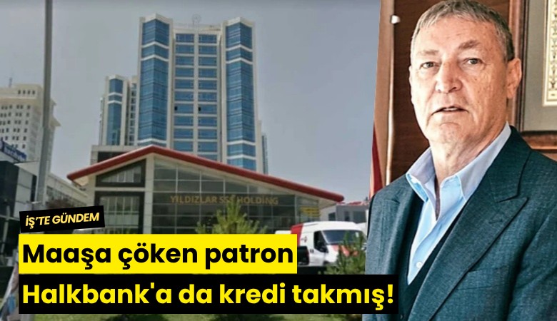 Maaşa çöken patron Halkbank'a da kredi takmış!
