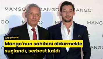 Mango'nun sahibini öldürmekle suçlandı, serbest kaldı